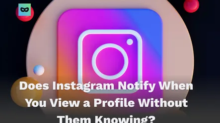 Does Instagram Notify When You View a Profile Without Them Knowing? Does Instagram Notify When You View a Profile Without Them Knowing?